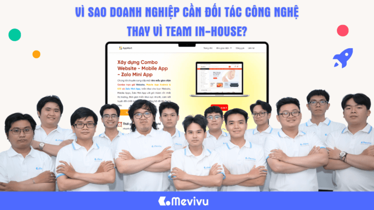 Vì sao doanh nghiệp cần đối tác công nghệ thay vì team in-house?