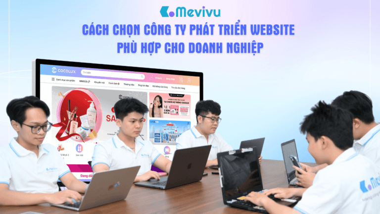 Cách chọn công ty phát triển website phù hợp cho doanh nghiệp